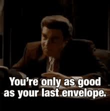 You're only as good as your last envelope